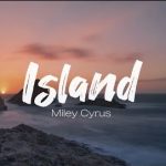 دانلود آهنگ Island از Miley Cyrus